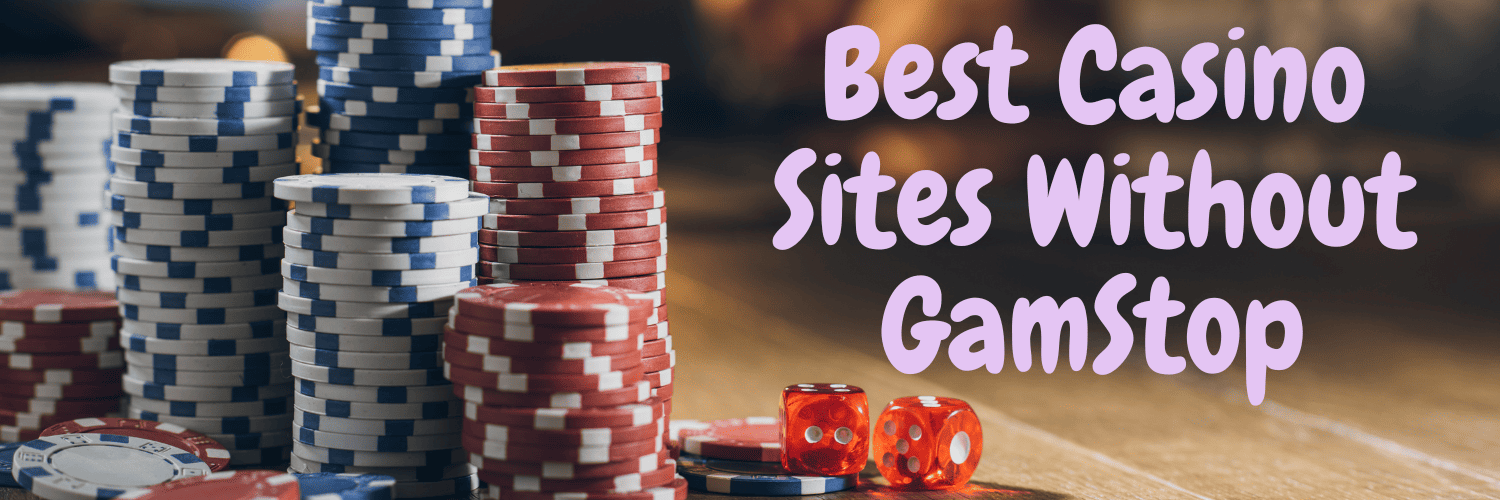 Best Casino Sites Not on Gamstop Best Casino Sites Not on Gamstop