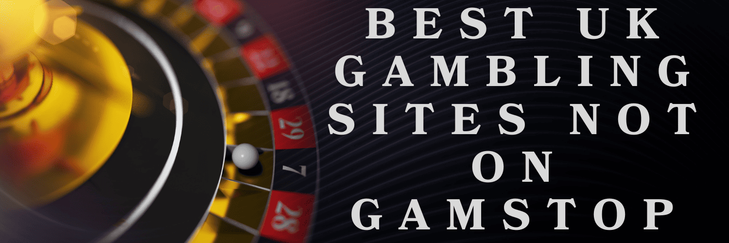 Discover Gambling Sites Not On GamStop